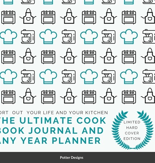 The Ultimate Cook Book journal and Any Year Planner Limited Hardcover Edition (Hardcover)