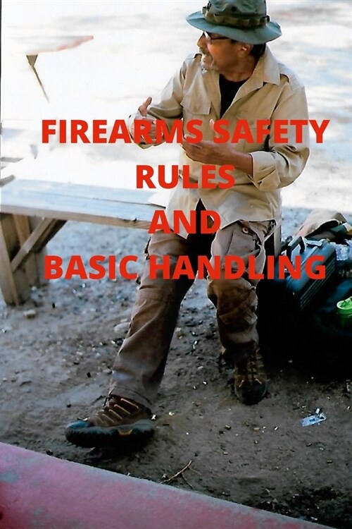 Firearms Safety Rules and Basic Handling (Paperback)