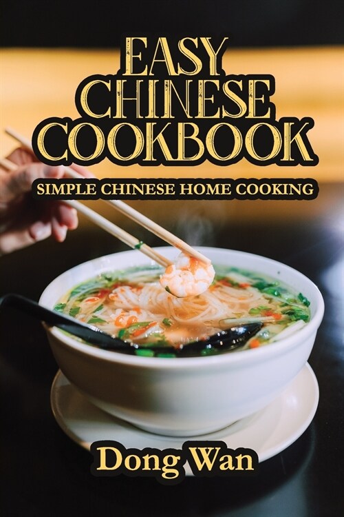 Easy Chinese Cookbook: Simple Chinese Home Cooking (Paperback)