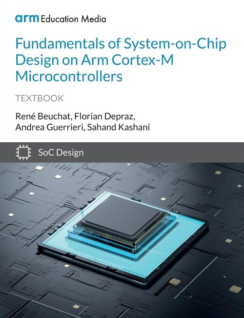 Fundamentals of System-on-Chip Design on Arm Cortex-M Microcontrollers (Paperback)