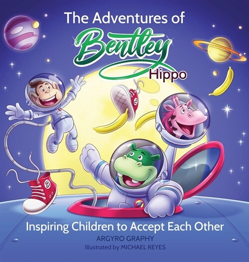 The Adventures of Bentley Hippo: Inspiring Children to Accept Each Other (Hardcover)