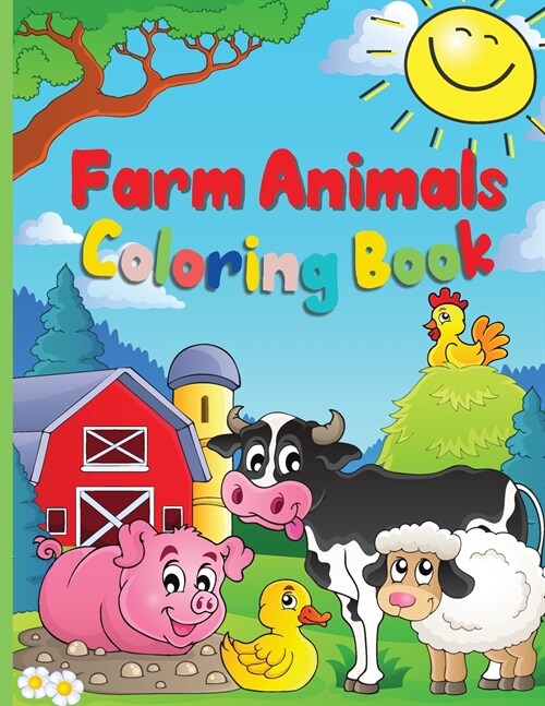 Farm Animals Coloring Book: A Cute Farm Animal Coloring Book for Kids Ages 3-8 Cow, Horse, Pig, and Many Many More (Paperback)