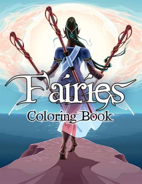 Fairies Coloring Book: Awesome Coloring Book Fairies with Beautiful Cute Magical Fairies and Animals, Relaxing Forest Scenes, Fairyland Color (Paperback)
