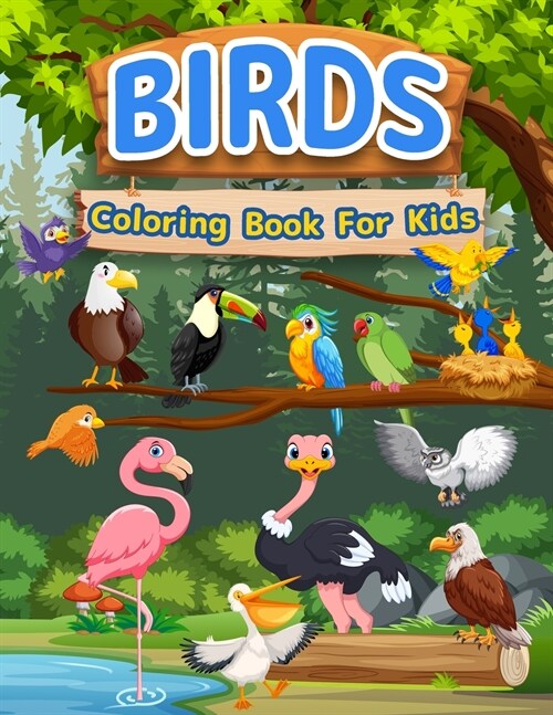 Birds Coloring Book For Kids: Amazing Birds Book For Kids, Girls And Boys. Bird Activity Book For Children And Toddlers Who Love Animals And Color C (Paperback)