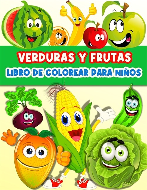 Libro De Colorear Frutas Y Verduras Para Ni?s Y Ni?s: Divertidas P?inas Para Colorear Frutas Y Verduras Para Ni?s Y Ni?s Infantiles. Libro De Act (Paperback)