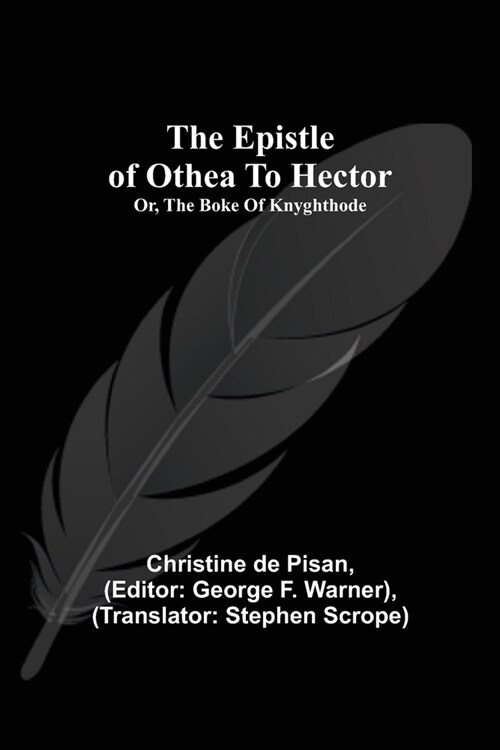 The epistle of Othea to Hector; or, The boke of knyghthode (Paperback)