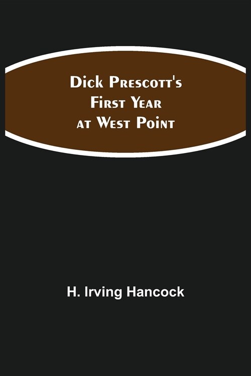 Dick Prescotts First Year at West Point (Paperback)