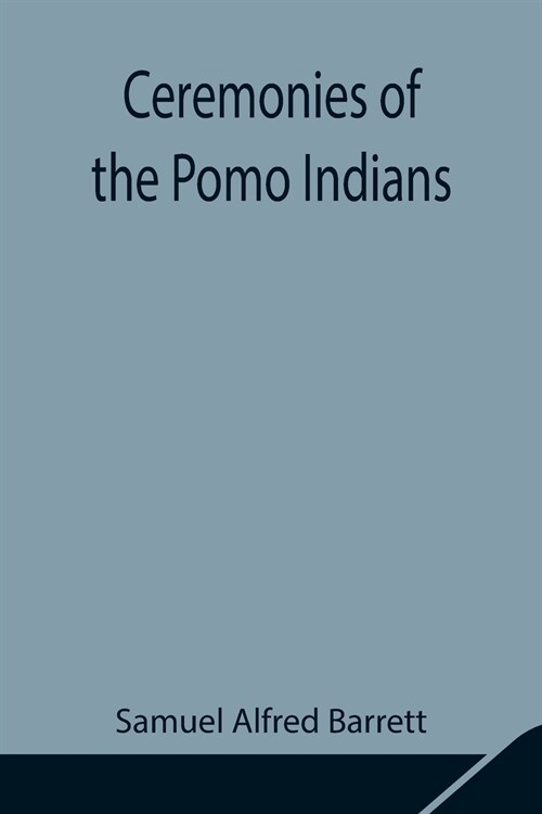 Ceremonies of the Pomo Indians (Paperback)