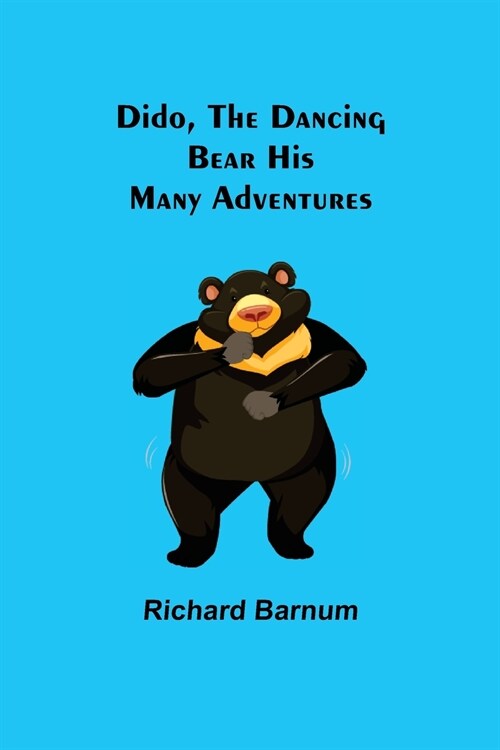 Dido, the Dancing Bear His Many Adventures (Paperback)