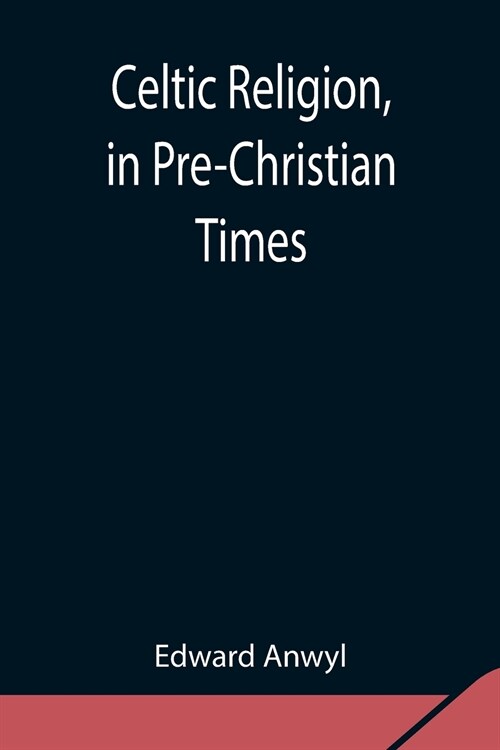 Celtic Religion, in Pre-Christian Times (Paperback)