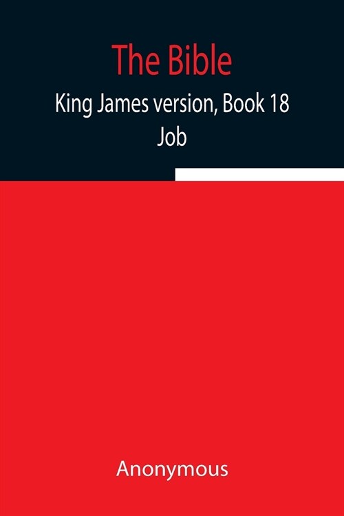 The Bible, King James version, Book 18; Job (Paperback)