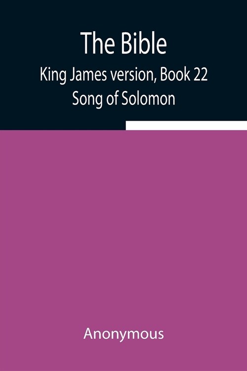 The Bible, King James version, Book 22; Song of Solomon (Paperback)