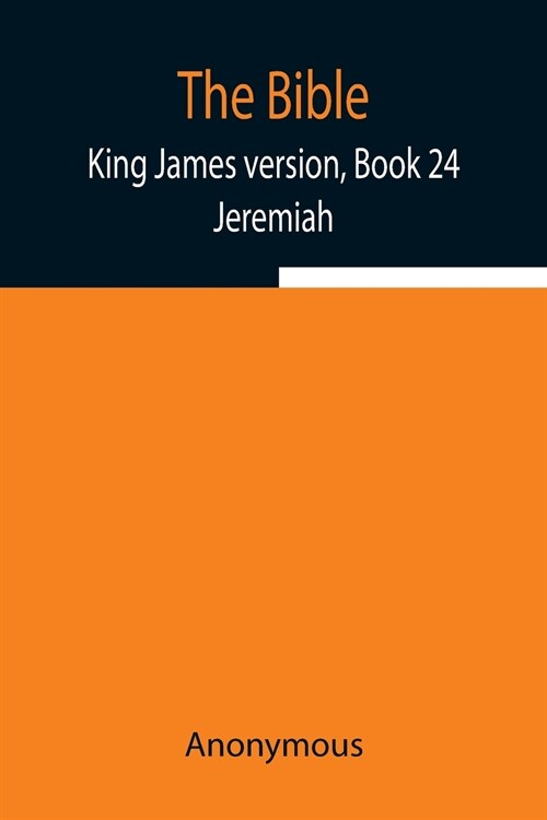 The Bible, King James version, Book 24; Jeremiah (Paperback)