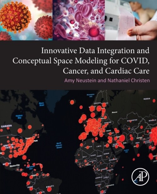 Innovative Data Integration and Conceptual Space Modeling for COVID, Cancer, and Cardiac Care (Paperback)