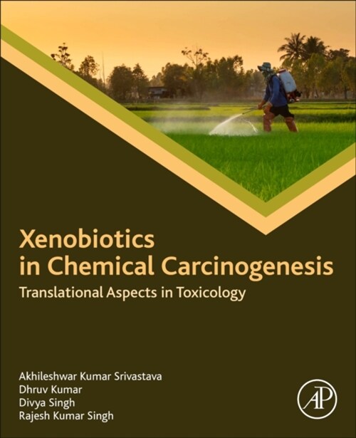 Xenobiotics in Chemical Carcinogenesis : Translational Aspects in Toxicology (Paperback)