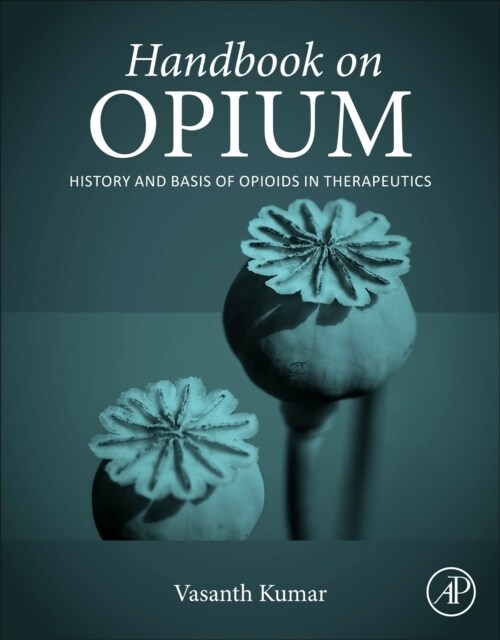 Handbook on Opium : History and Basis of Opioids in Therapeutics (Paperback)