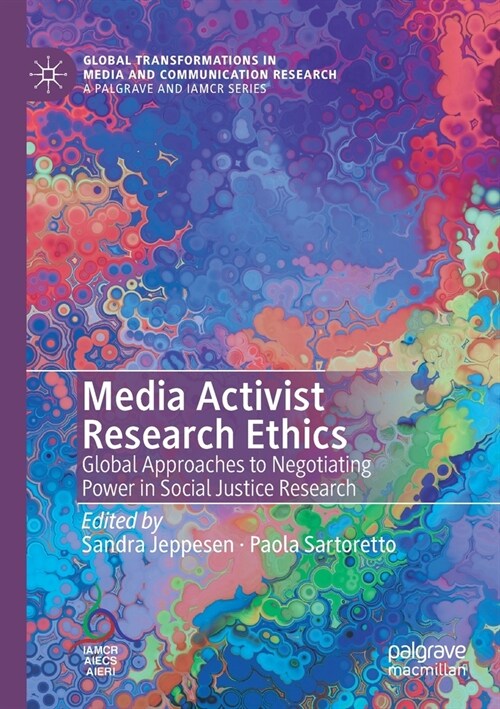 Media Activist Research Ethics: Global Approaches to Negotiating Power in Social Justice Research (Paperback)