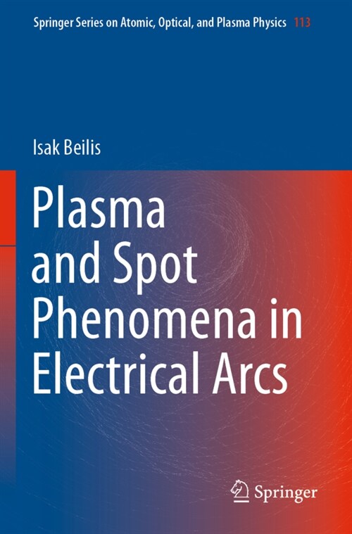 Plasma and Spot Phenomena in Electrical Arcs (Paperback)