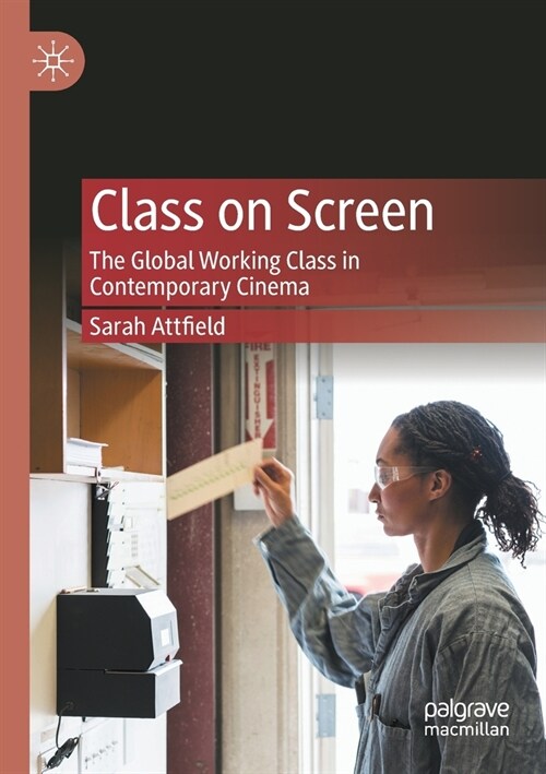 Class on Screen: The Global Working Class in Contemporary Cinema (Paperback)