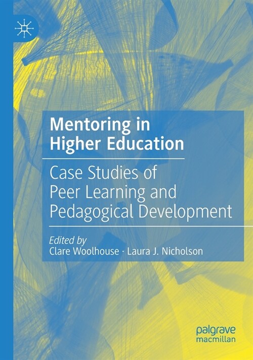 Mentoring in Higher Education: Case Studies of Peer Learning and Pedagogical Development (Paperback)