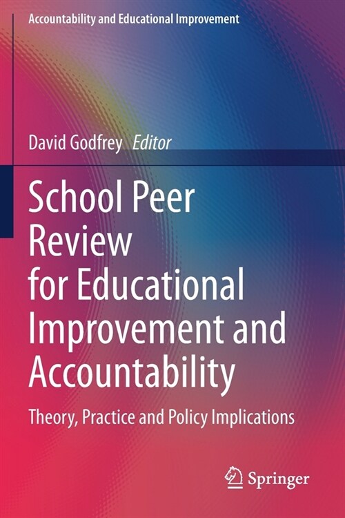 School Peer Review for Educational Improvement and Accountability: Theory, Practice and Policy Implications (Paperback)