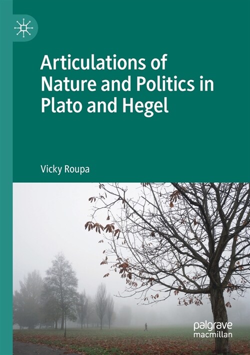 Articulations of Nature and Politics in Plato and Hegel (Paperback)