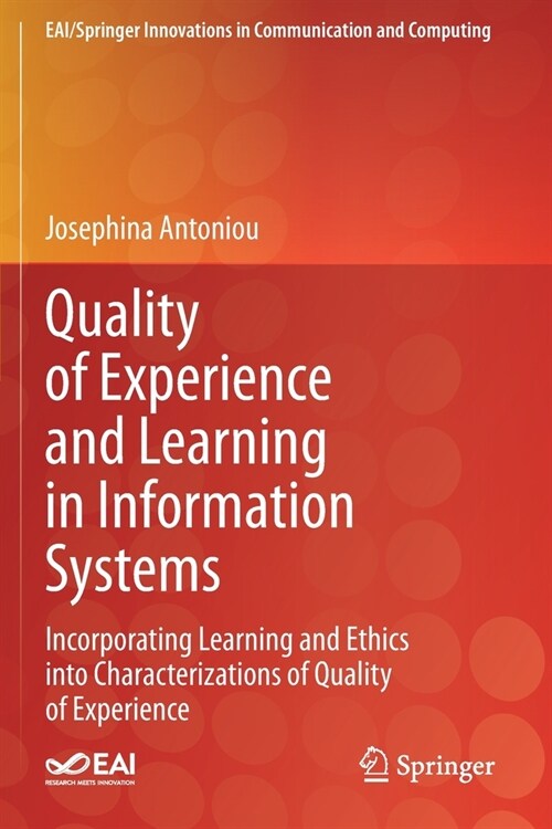 Quality of Experience and Learning in Information Systems: Incorporating Learning and Ethics into Characterizations of Quality of Experience (Paperback)