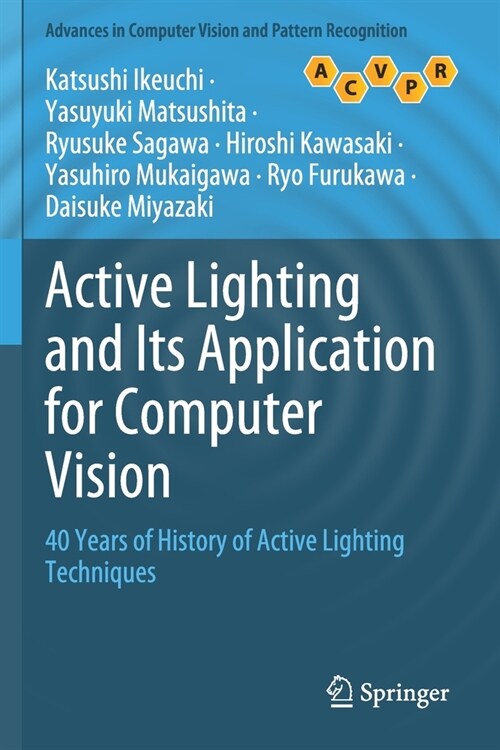 Active Lighting and Its Application for Computer Vision: 40 Years of History of Active Lighting Techniques (Paperback)