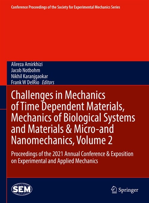 Challenges in Mechanics of Time Dependent Materials, Mechanics of Biological Systems and Materials & Micro-And Nanomechanics, Volume 2: Proceedings of (Hardcover, 2022)