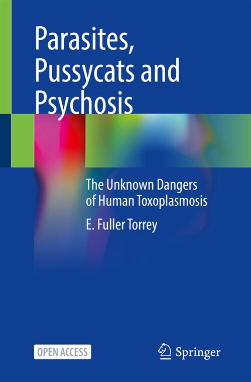 Parasites, Pussycats and Psychosis: The Unknown Dangers of Human Toxoplasmosis (Paperback, 2022)
