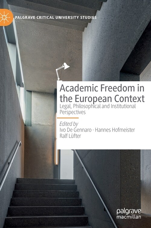 Academic Freedom in the European Context: Legal, Philosophical and Institutional Perspectives (Hardcover)