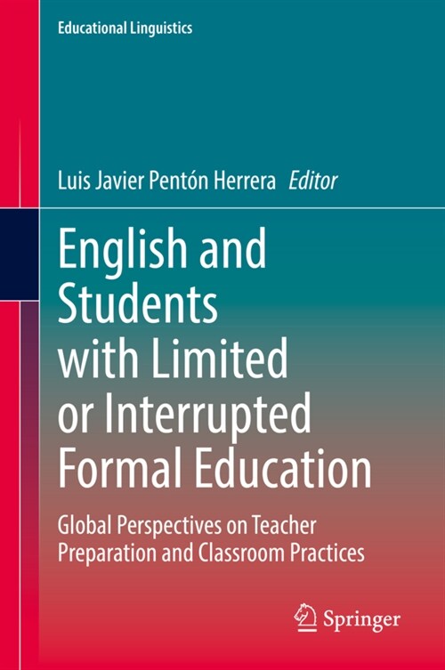 English and Students with Limited or Interrupted Formal Education: Global Perspectives on Teacher Preparation and Classroom Practices (Hardcover)