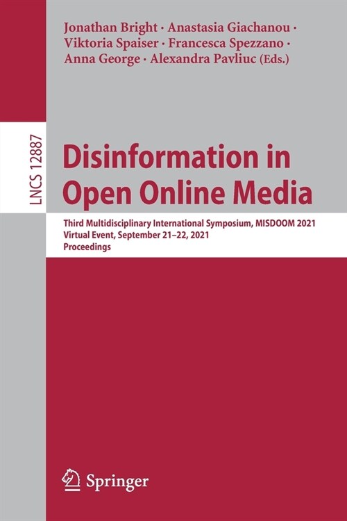 Disinformation in Open Online Media: Third Multidisciplinary International Symposium, MISDOOM 2021, Virtual Event, September 21-22, 2021, Proceedings (Paperback)