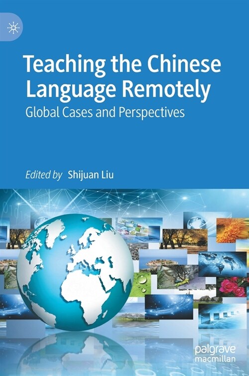 Teaching the Chinese Language Remotely: Global Cases and Perspectives (Hardcover)