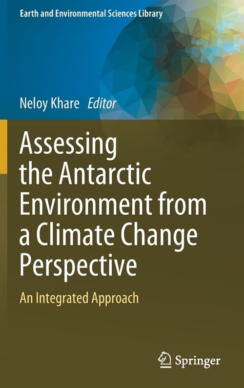 Assessing the Antarctic Environment from a Climate Change Perspective: An Integrated Approach (Hardcover)