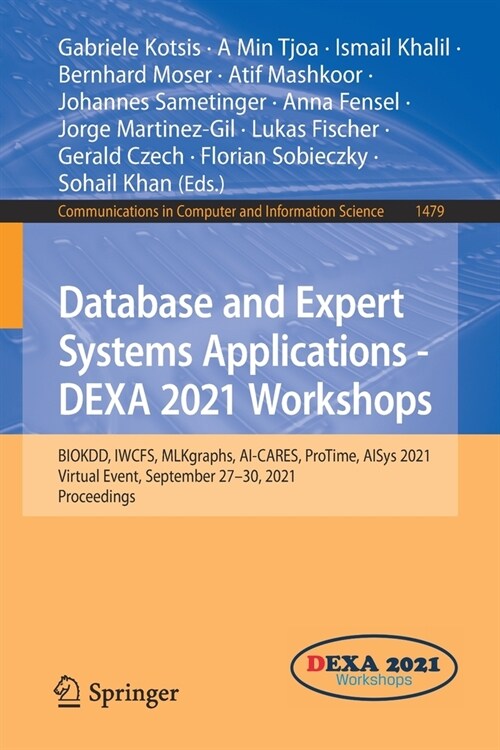 Database and Expert Systems Applications - DEXA 2021 Workshops: BIOKDD, IWCFS, MLKgraphs, AI-CARES, ProTime, AISys 2021, Virtual Event, September 27-3 (Paperback)