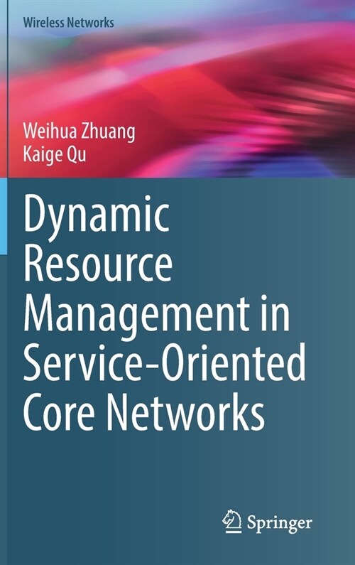 Dynamic Resource Management in Service-Oriented Core Networks (Hardcover)