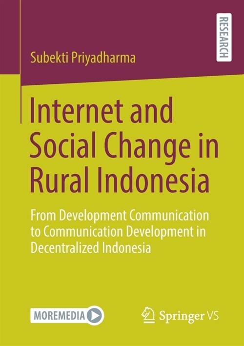 Internet and Social Change in Rural Indonesia: From Development Communication to Communication Development in Decentralized Indonesia (Paperback)