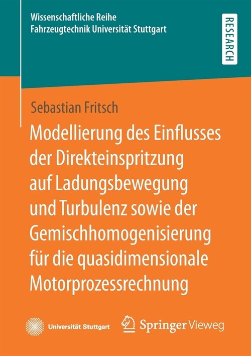 Modellierung des Einflusses der Direkteinspritzung auf Ladungsbewegung und Turbulenz sowie der Gemischhomogenisierung f? die quasidimensionale Motorp (Paperback)
