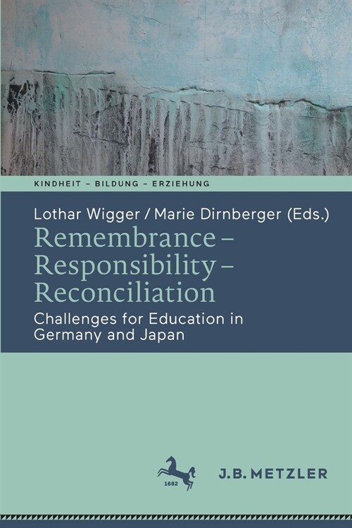 Remembrance - Responsibility - Reconciliation: Challenges for Education in Germany and Japan (Paperback)