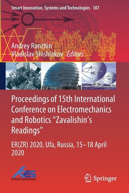 Proceedings of 15th International Conference on Electromechanics and Robotics Zavalishins Readings: ER(ZR) 2020, Ufa, Russia, 15-18 April 2020 (Paperback)