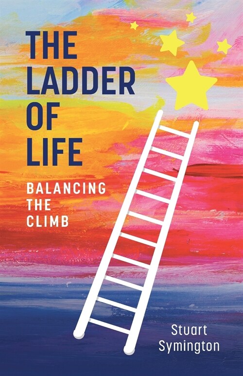 The Ladder of Life: Balancing The Climb (Paperback)