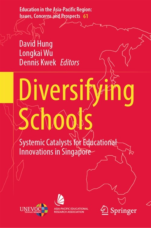 Diversifying Schools: Systemic Catalysts for Educational Innovations in Singapore (Hardcover)