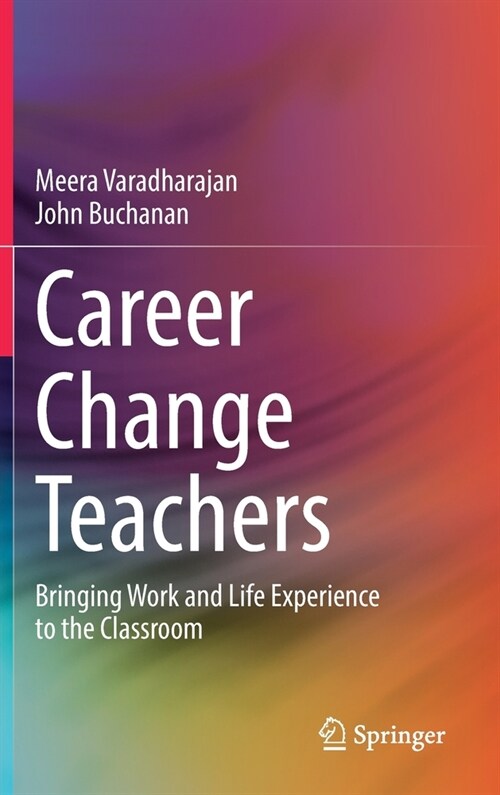 Career Change Teachers: Bringing Work and Life Experience to the Classroom (Hardcover)