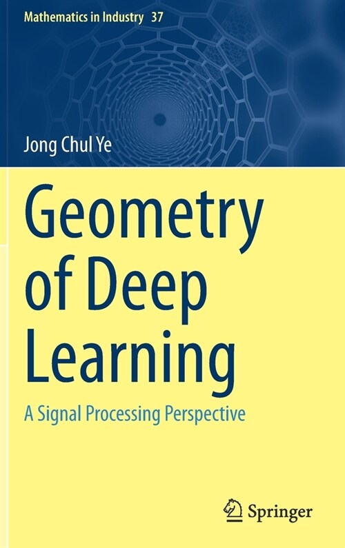 Geometry of Deep Learning: A Signal Processing Perspective (Hardcover)