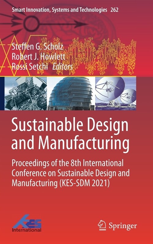 Sustainable Design and Manufacturing: Proceedings of the 8th International Conference on Sustainable Design and Manufacturing (KES-SDM 2021) (Hardcover)