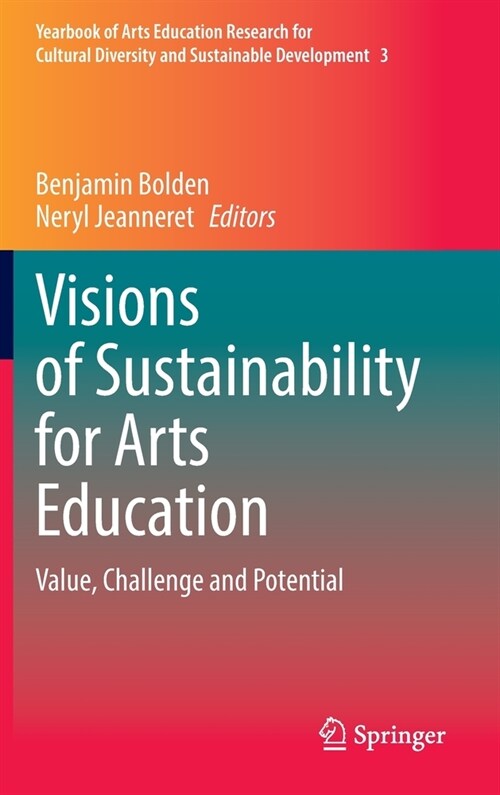 Visions of Sustainability for Arts Education: Value, Challenge and Potential (Hardcover)