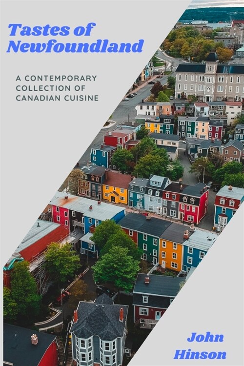 Tastes of Newfoundland: A Contemporary Collection of Canadian Cuisine (Paperback)