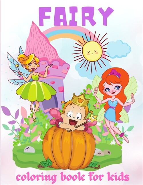 Fairy Coloring Book for Kids: Adorable and Unique Coloring Book for Kids, With flowers, Butterflies and More, All Ages, Boys and Girls�ᦙ (Paperback)