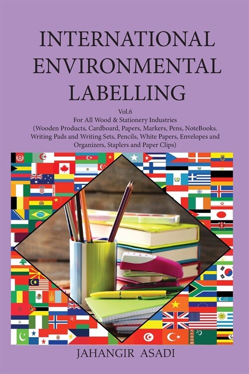 International Environmental Labelling Vol.6 Stationery: For All People who wish to take care of Climate Change, Wood & Stationery Industries: (Wooden (Paperback, 2)